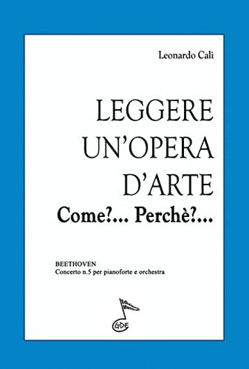 LEGGERE UN'OPERA D'ARTE Come?... Perchè?...: BEETHOVEN, Concerto n.5 per pianoforte e orchestra